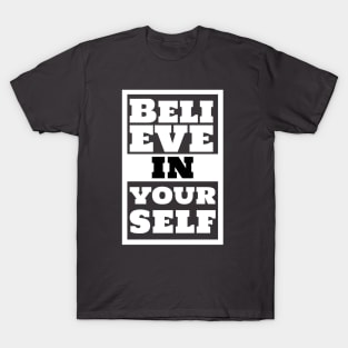 Believe in Yourself - Motivational design T-Shirt